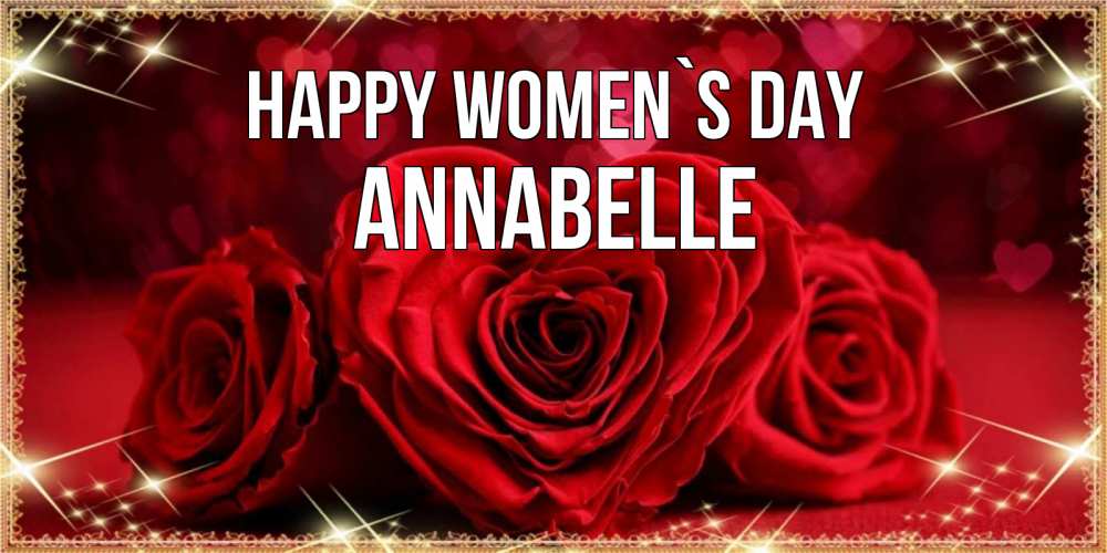 Greetings card с именем, Annabelle happy women`s day три красные розы Greetings with text for free download 